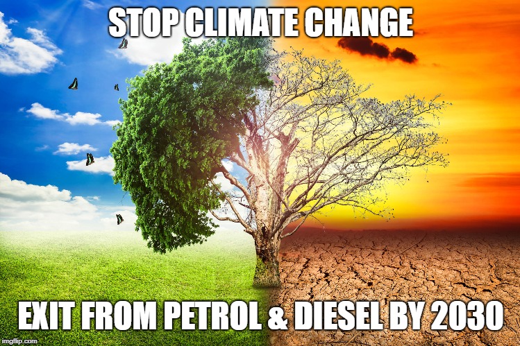 STOP CLIMATE CHANGE; EXIT FROM PETROL & DIESEL BY 2030 | made w/ Imgflip meme maker