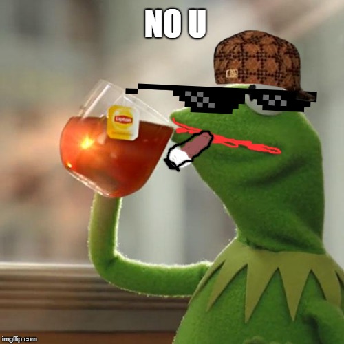 But That's None Of My Business Meme | NO U | image tagged in memes,but thats none of my business,kermit the frog | made w/ Imgflip meme maker