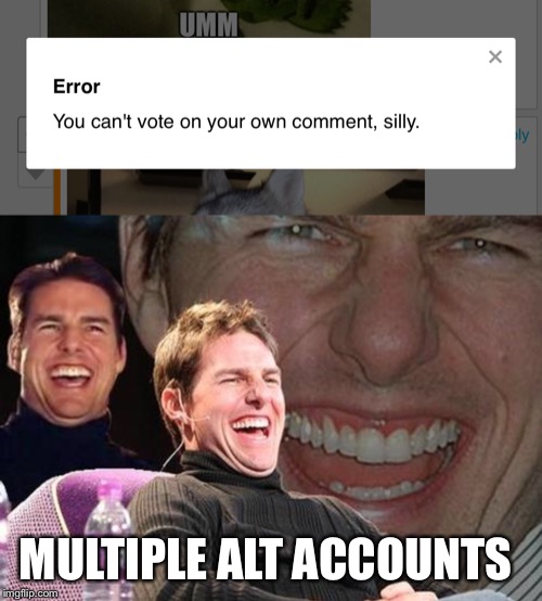 IMGflip Politics stream  |  MULTIPLE ALT ACCOUNTS | image tagged in tom cruise laugh,politics,imgflip users,alt accounts,upvote,comments | made w/ Imgflip meme maker