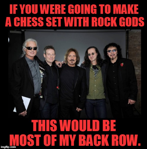 oozing with talent  | IF YOU WERE GOING TO MAKE A CHESS SET WITH ROCK GODS; THIS WOULD BE MOST OF MY BACK ROW. | image tagged in rock gods,led zeppelin,black sabbath,rush | made w/ Imgflip meme maker