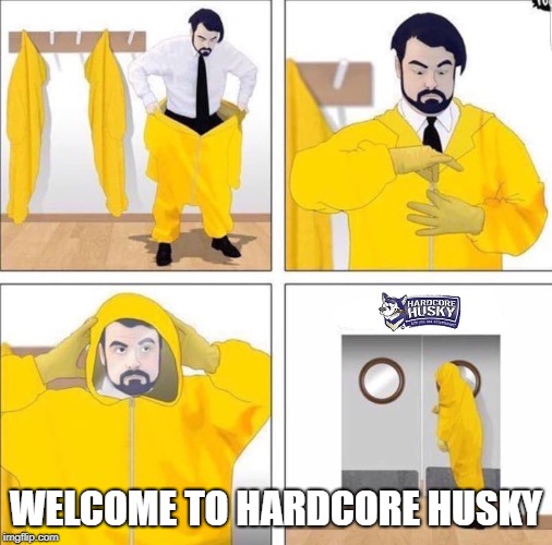 WELCOME TO HARDCORE HUSKY | made w/ Imgflip meme maker