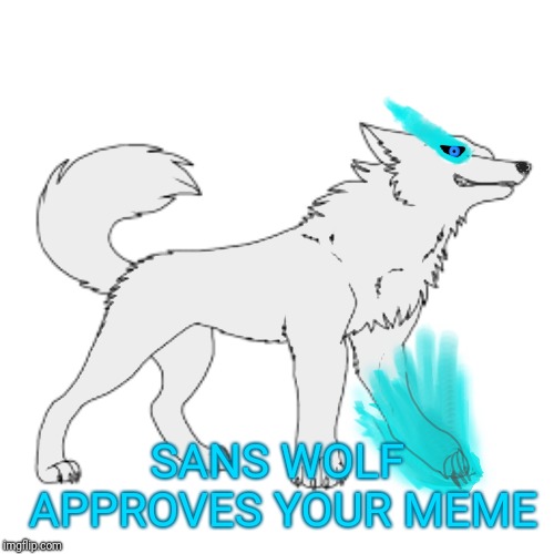 SANS WOLF APPROVES YOUR MEME | made w/ Imgflip meme maker