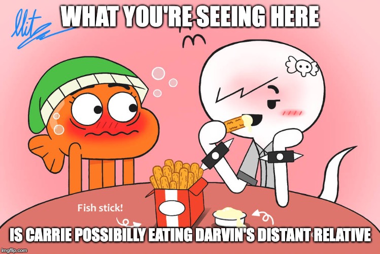 Teen Carrie Eating Fish Sticks | WHAT YOU'RE SEEING HERE; IS CARRIE POSSIBILLY EATING DARVIN'S DISTANT RELATIVE | image tagged in fish stick,the amazing world of gumball,carrie,darwin watterson,memes | made w/ Imgflip meme maker