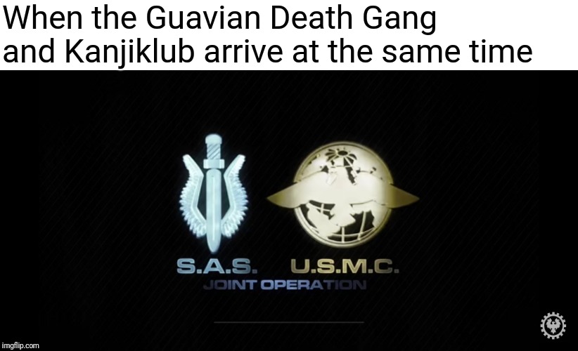 Star Wars meme | When the Guavian Death Gang and Kanjiklub arrive at the same time | image tagged in meme | made w/ Imgflip meme maker