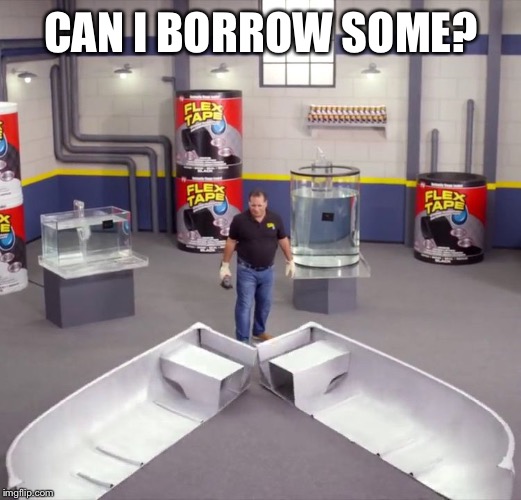 I sawed this boat in half | CAN I BORROW SOME? | image tagged in i sawed this boat in half | made w/ Imgflip meme maker