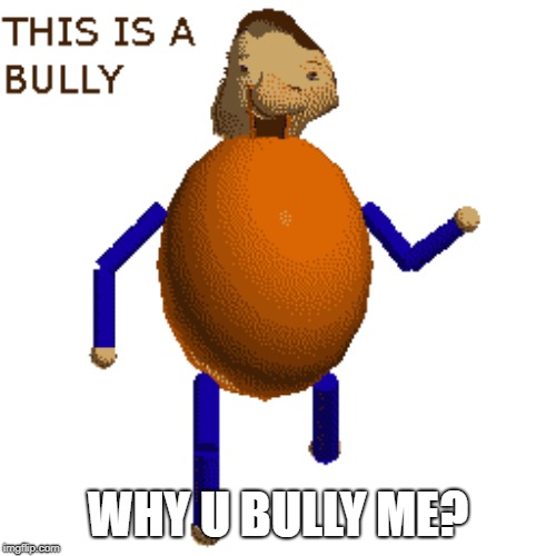 Fat Dude | WHY U BULLY ME? | image tagged in bad luck brian | made w/ Imgflip meme maker