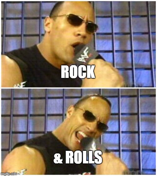 The Rock It Doesn't Matter Meme | ROCK & ROLLS | image tagged in memes,the rock it doesnt matter | made w/ Imgflip meme maker