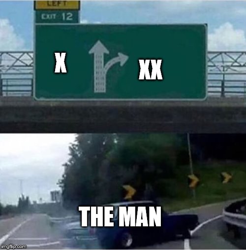 Car turning  | X XX THE MAN | image tagged in car turning | made w/ Imgflip meme maker