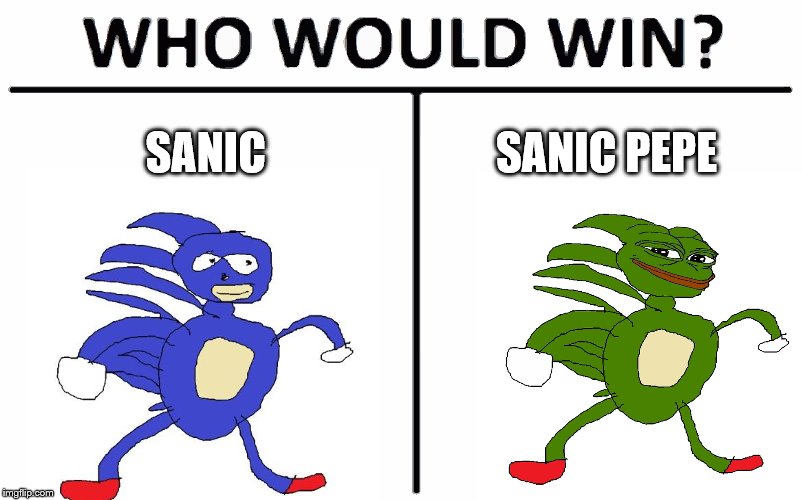 Who Would Win? Meme | SANIC; SANIC PEPE | image tagged in memes,who would win | made w/ Imgflip meme maker