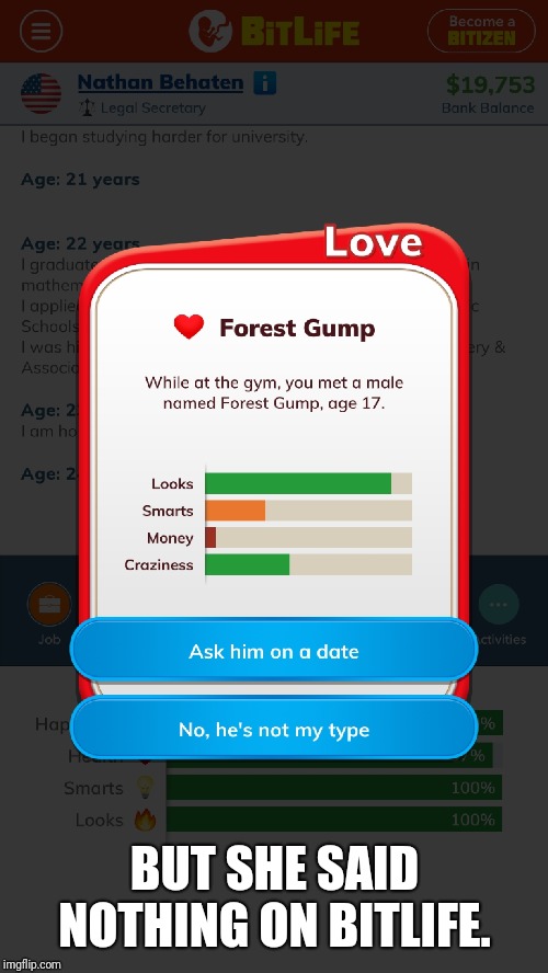BUT SHE SAID NOTHING ON BITLIFE. | made w/ Imgflip meme maker