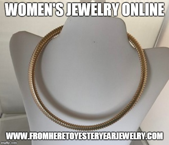 WOMEN'S JEWELRY ONLINE; WWW.FROMHERETOYESTERYEARJEWELRY.COM | made w/ Imgflip meme maker