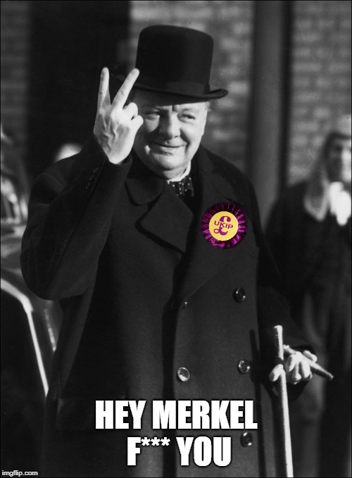 HEY MERKEL F*** YOU | image tagged in churchill | made w/ Imgflip meme maker