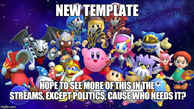 STAR ALLIES | NEW TEMPLATE; HOPE TO SEE MORE OF THIS IN THE STREAMS, EXCEPT POLITICS, CAUSE WHO NEEDS IT? | image tagged in star allies | made w/ Imgflip meme maker