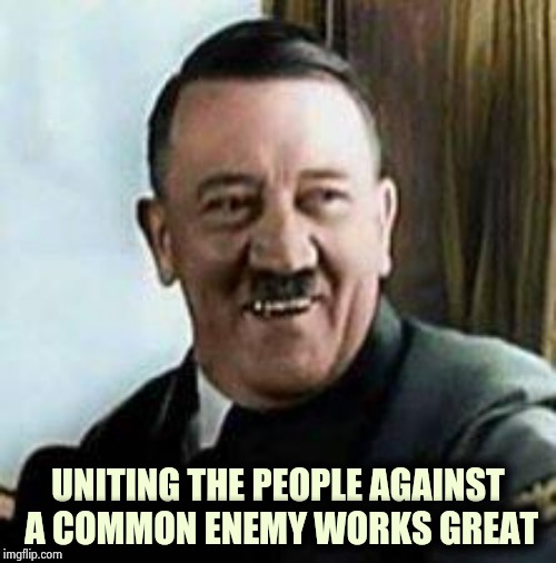 It always comes back to Anti-Semitism | UNITING THE PEOPLE AGAINST A COMMON ENEMY WORKS GREAT | image tagged in laughing hitler,party of hate,back to the future,progress,we are number one,haters | made w/ Imgflip meme maker