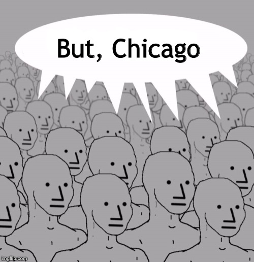 NPC | But, Chicago | image tagged in npc | made w/ Imgflip meme maker