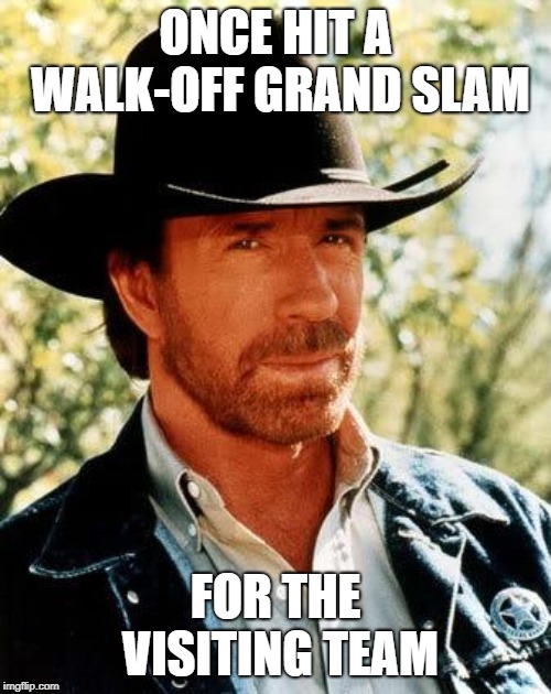 Chuck Norris | ONCE HIT A WALK-OFF GRAND SLAM; FOR THE VISITING TEAM | image tagged in memes,chuck norris | made w/ Imgflip meme maker