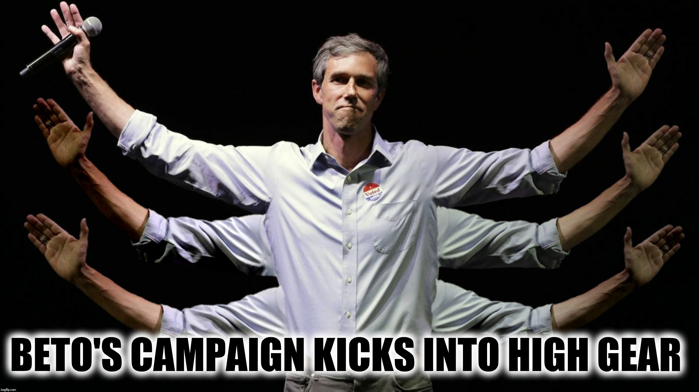 Bad Photoshop Sunday presents:  Never play charades with Beto | BETO'S CAMPAIGN KICKS INTO HIGH GEAR | image tagged in bad photoshop sunday,beto o'rourke,arms,presidential campaign | made w/ Imgflip meme maker