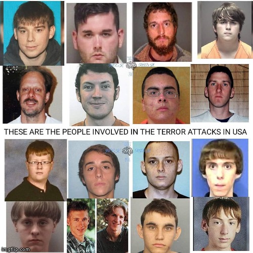 The New Faces of Terrorists | image tagged in terrorism,terrorist,terrorists,white nationalism,white supremacy,murderer | made w/ Imgflip meme maker