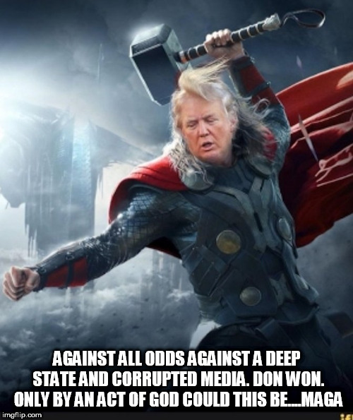 AGAINST ALL ODDS AGAINST A DEEP STATE AND CORRUPTED MEDIA. DON WON. ONLY BY AN ACT OF GOD COULD THIS BE....MAGA | image tagged in trump 1 | made w/ Imgflip meme maker