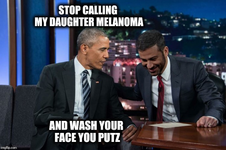 STOP CALLING MY DAUGHTER MELANOMA AND WASH YOUR FACE YOU PUTZ | made w/ Imgflip meme maker