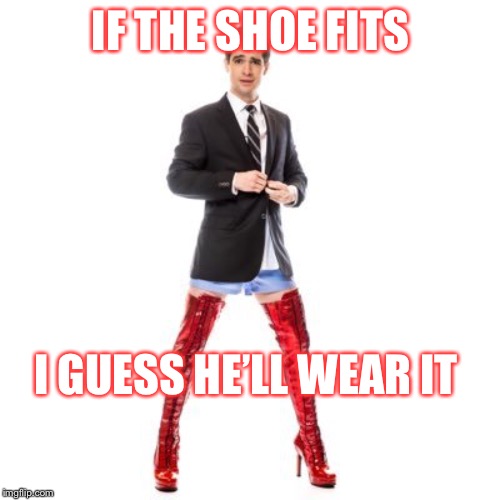 Them boots was made for walking | IF THE SHOE FITS I GUESS HE’LL WEAR IT | image tagged in brendon urie | made w/ Imgflip meme maker