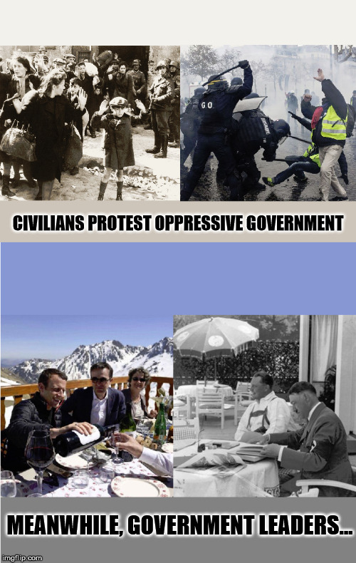Meanwhile |  CIVILIANS PROTEST OPPRESSIVE GOVERNMENT; MEANWHILE, GOVERNMENT LEADERS... | image tagged in yellow jackets,paris protests,oppression,theresistance | made w/ Imgflip meme maker