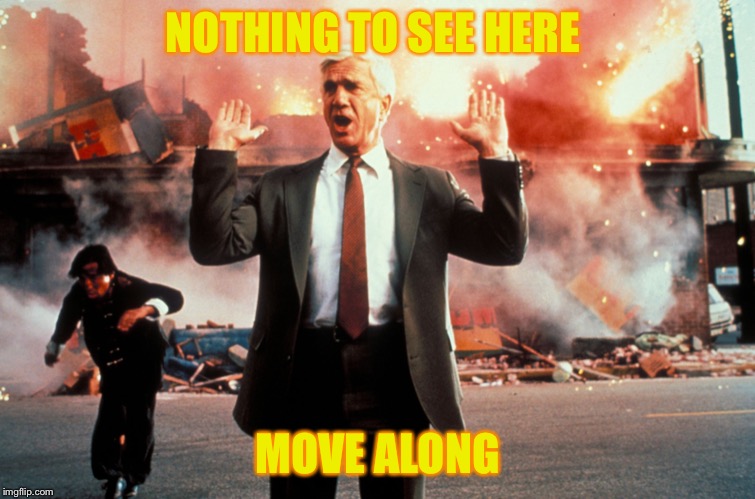 Democrats respond to Mueller report | NOTHING TO SEE HERE; MOVE ALONG | image tagged in nothing to see here | made w/ Imgflip meme maker