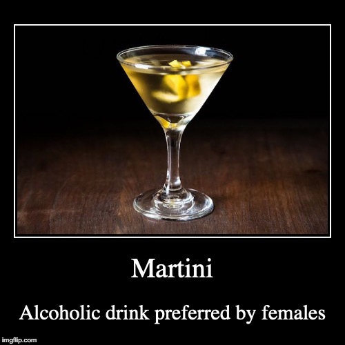 Martini | image tagged in demotivationals,martini,alcohol | made w/ Imgflip demotivational maker