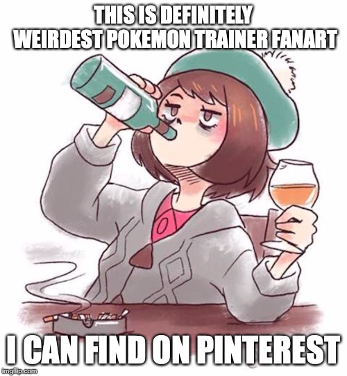 Female Pokemon Trainer Drinking | THIS IS DEFINITELY WEIRDEST POKEMON TRAINER FANART; I CAN FIND ON PINTEREST | image tagged in drinking,pokemon,memes,weird | made w/ Imgflip meme maker