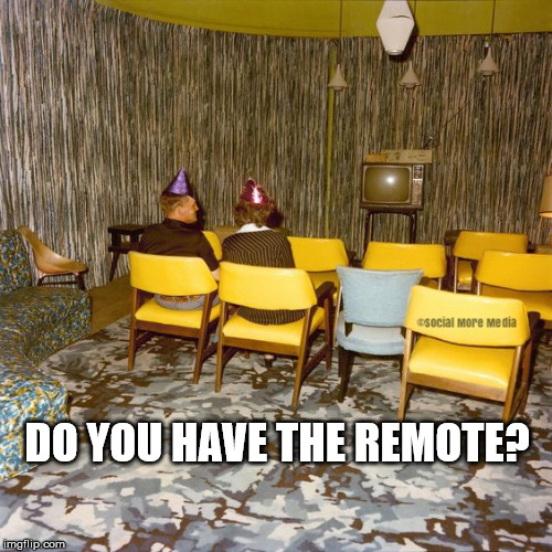 Living in the 1970s  | DO YOU HAVE THE REMOTE? | image tagged in 1970s,vintage,tv,retro,social more media | made w/ Imgflip meme maker