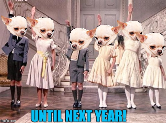 so long farewell  | UNTIL NEXT YEAR! | image tagged in so long farewell | made w/ Imgflip meme maker