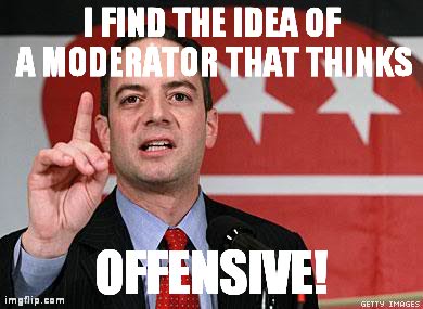 I FIND THE IDEA OF A MODERATOR THAT THINKS OFFENSIVE! | made w/ Imgflip meme maker