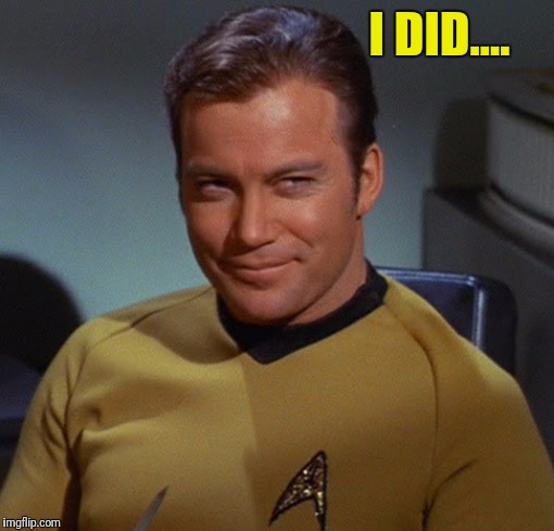 I DID.... | made w/ Imgflip meme maker