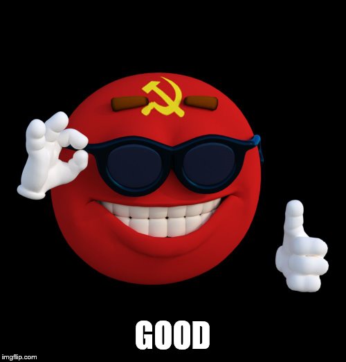 communist ball | GOOD | image tagged in communist ball | made w/ Imgflip meme maker
