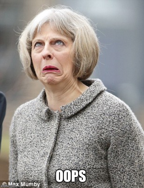 Theresa May | OOPS | image tagged in theresa may | made w/ Imgflip meme maker