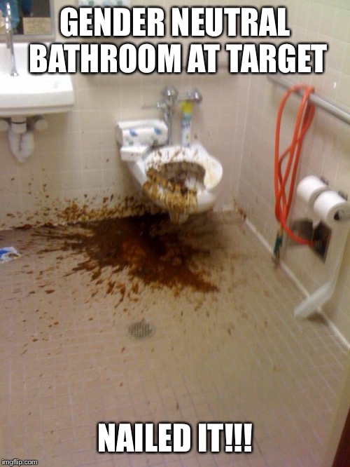 shit | GENDER NEUTRAL BATHROOM AT TARGET; NAILED IT!!! | image tagged in shit | made w/ Imgflip meme maker