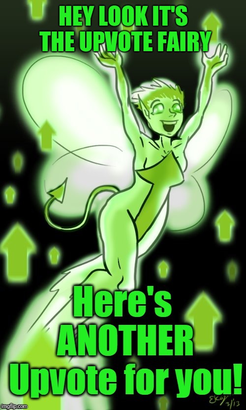 upvote fairy | HEY LOOK IT'S THE UPVOTE FAIRY | image tagged in upvote fairy | made w/ Imgflip meme maker