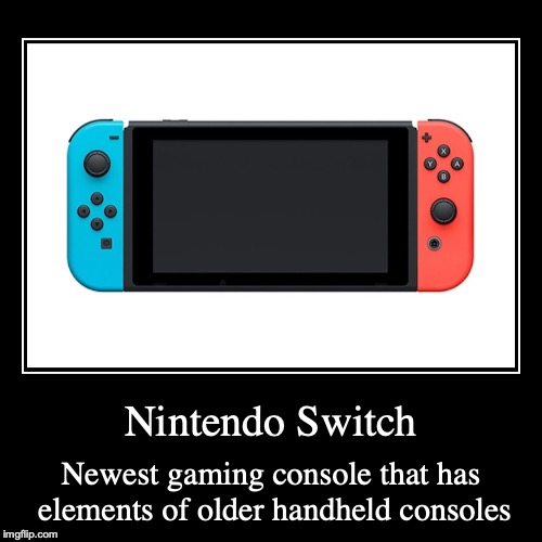 Nintendo Switch | image tagged in demotivationals,nintendo switch,nintendo | made w/ Imgflip demotivational maker