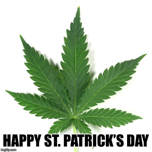 Marijuana leaf | HAPPY ST. PATRICK’S DAY | image tagged in marijuana leaf | made w/ Imgflip meme maker