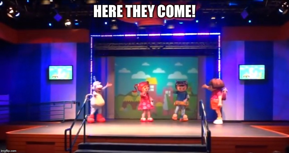 Here They Come Meme | HERE THEY COME! | image tagged in nick jr | made w/ Imgflip meme maker