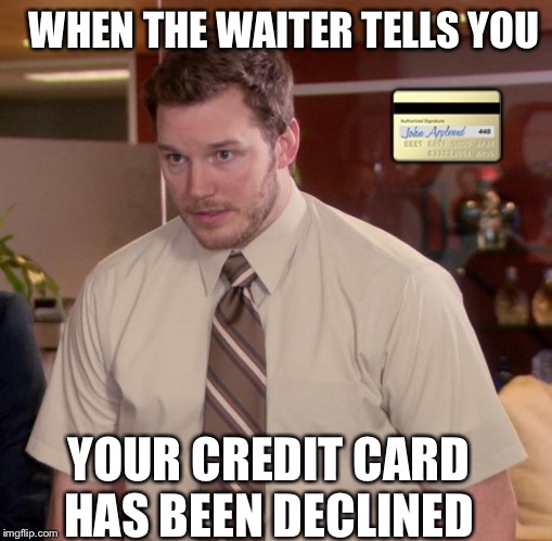 Afraid To Ask Andy | WHEN THE WAITER TELLS YOU; 💳; YOUR CREDIT CARD HAS BEEN DECLINED | image tagged in memes,afraid to ask andy | made w/ Imgflip meme maker