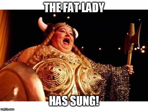 Fat Lady Sings Imgflip