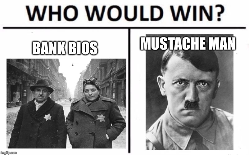 Who Would Win? | MUSTACHE MAN; BANK BIOS | image tagged in memes,who would win | made w/ Imgflip meme maker