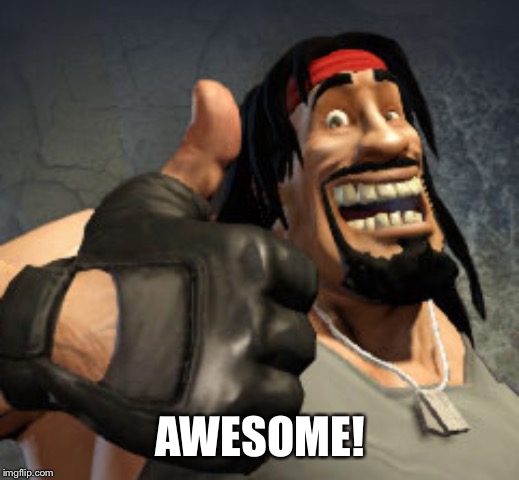 AWESOME! | made w/ Imgflip meme maker