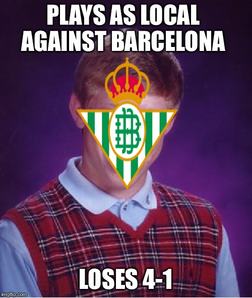 Bad Luck Brian | PLAYS AS LOCAL AGAINST BARCELONA; LOSES 4-1 | image tagged in memes,bad luck brian | made w/ Imgflip meme maker