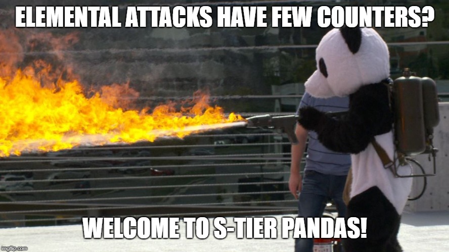 ELEMENTAL ATTACKS HAVE FEW COUNTERS? WELCOME TO S-TIER PANDAS! | made w/ Imgflip meme maker