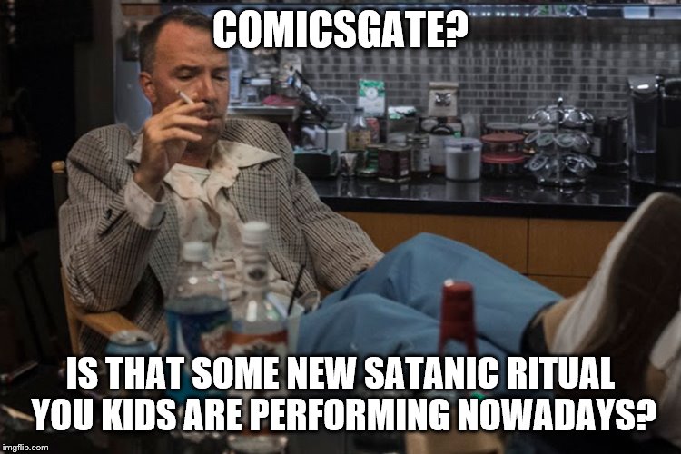 COMICSGATE? IS THAT SOME NEW SATANIC RITUAL YOU KIDS ARE PERFORMING NOWADAYS? | made w/ Imgflip meme maker