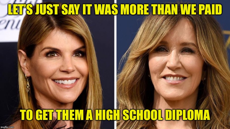 LET’S JUST SAY IT WAS MORE THAN WE PAID TO GET THEM A HIGH SCHOOL DIPLOMA | made w/ Imgflip meme maker