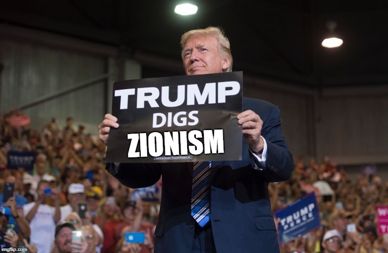 ZIONISM | image tagged in trump,isis extremists | made w/ Imgflip meme maker