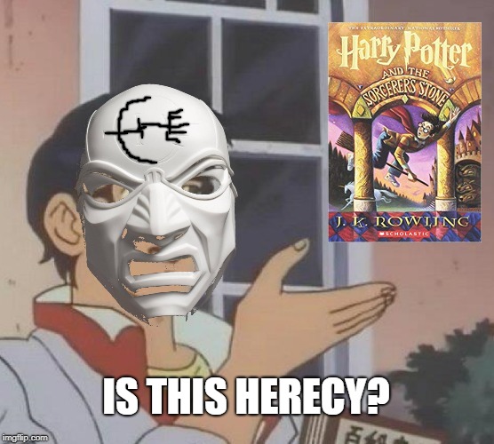 overseers be like: | IS THIS HERECY? | image tagged in memes | made w/ Imgflip meme maker